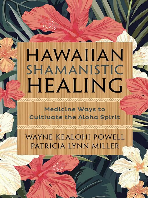 Title details for Hawaiian Shamanistic Healing by Wayne Kealohi Powell - Available